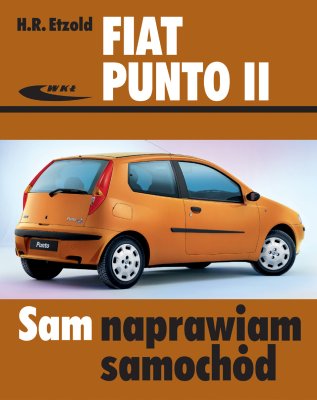 FIAT PUNTO II. SAM NAPRAWIAM SAMOCHÓD (modele 1999-2003)