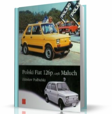 POLSKI FIAT 126P, CZYLI MALUCH