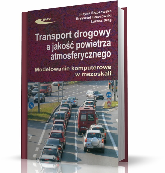 Obraz główny TRANSPORT DROGOWY A JAKOŚĆ POWIETRZA ATMOSFERYCZNEGO. MODELOWANIE KOMPUTEROWE W MEZOSKALI