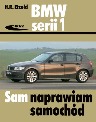 BMW SERII 1 TYP E81,E82, E87, E88 (2004-2011) SAM NAPRAWIAM AUTO